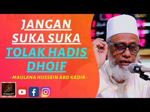Maulana Hussein Abd Kadir Yusufi - JANGAN SUKA SUKA TOLAK HADIS DHOIF