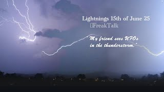 Lightnings 15th of June 25 // Freak Talk // Friend sees UFOs in thunderstorm