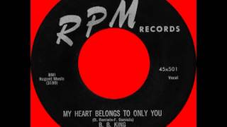 MY HEART BELONGS TO ONLY YOU, B. B. King, RPM #501 1957