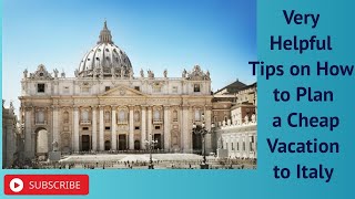 Very Helpful Tips on How to Plan a Cheap Vacation to Italy