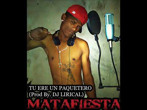 Mata Fiesta - Tu Eres Un Paquetero