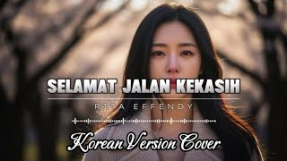 Download lagu Selamat Jalan Kekasih - Rita Effendy | Korean OST Version Cover by KoreaVerse Covers mp3