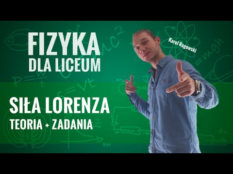 Fizyka - Magnetyzm, siła Lorentza (teoria i zadania)