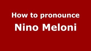 How to pronounce Nino Meloni