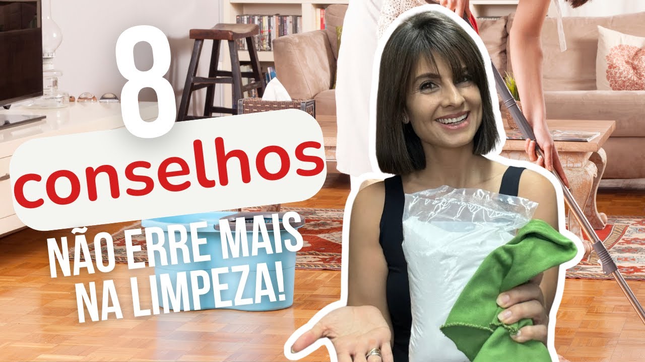 8 CONSELHOS DE LIMPEZA QUE TE AJUDARÃO A NÃO ERRAR MAIS!