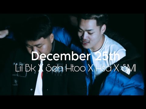 December 25th - (English Subtitle) Lil BK X Seh Htoo X Hsa Har X SM1