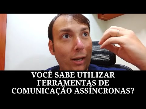 Você sabe utilizar ferramentas de comunicação assíncronas?