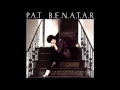 Pat Benatar - Take It Anyway You Want It