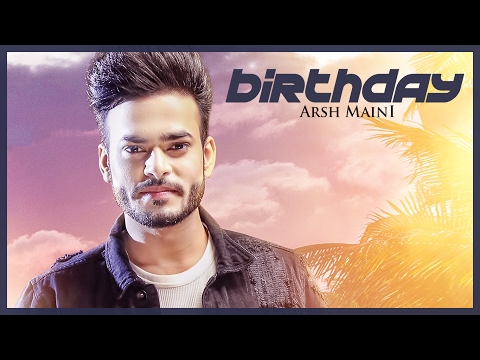 Arsh Maini: Birthday (Official Video) Parmish Verma | "Punjabi songs" 2017