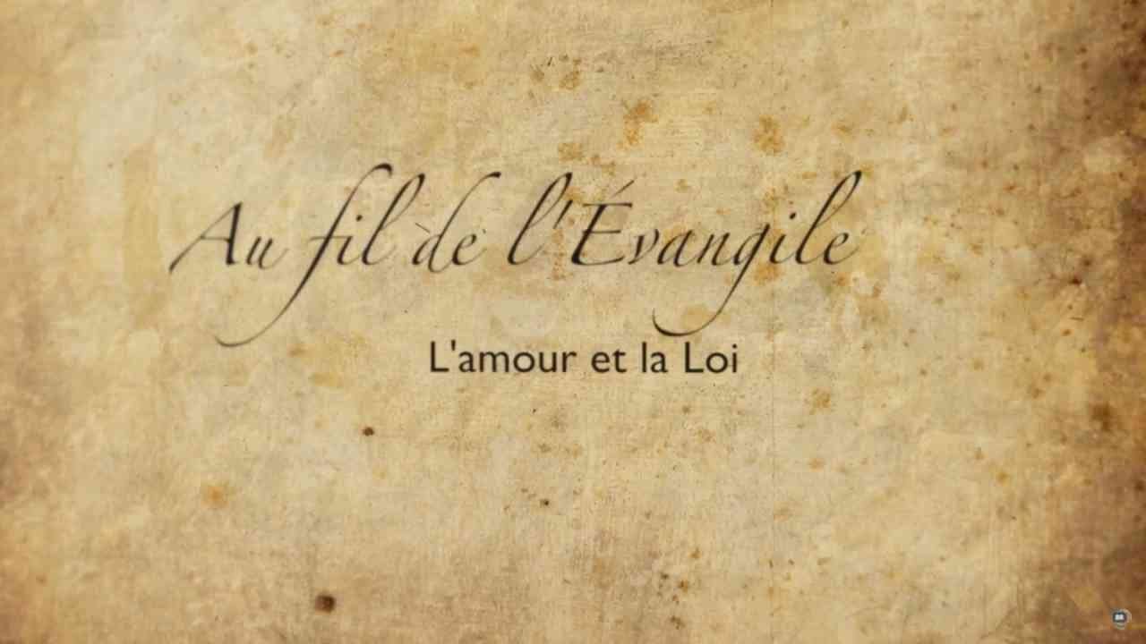 L'Amour et la Loi - Au fil de l'Évangile