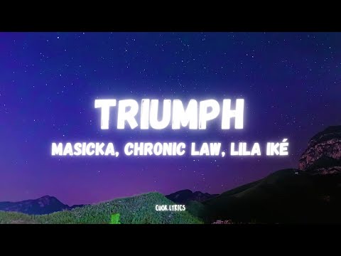 Masicka, Chronic Law, Lila Iké - Triumph (Lyrics)