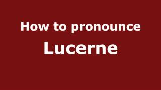 How to pronounce Lucerne