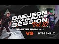 Two_D vs Hype Skillz | Quarter FInal #1 | Daejeon, South Korea | 2022 Underground Session Vol 10