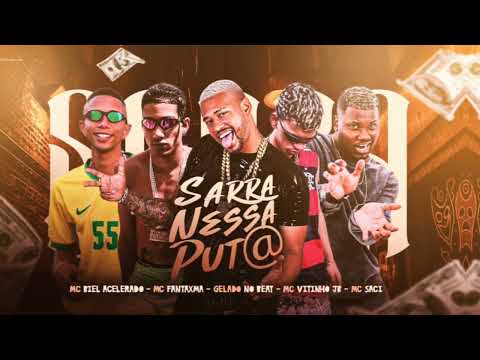 SARRO NESSA PUT@ - BIEL ACELERADO,VITINHO JB,MC FANTAXMA FEAT MC SACI PROD GELADO NO BEAT