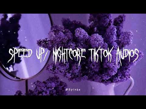 speed up/nightcore tiktok audios ♡ pt. 271