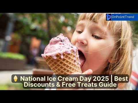 🍦 National Ice Cream Day 2025 | Best Discounts & Free Treats Guide