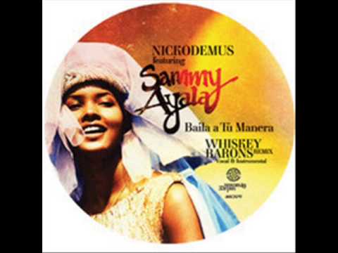 Nickodemus feat. Sammy Ayala - Baila A Tu Manera (Whiskey Barons Remix)