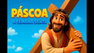 ESPECIAL DE PÁSCOA 2025: A SEMANA SANTA EXPLICADA PARA CRIANÇAS 🐣✨