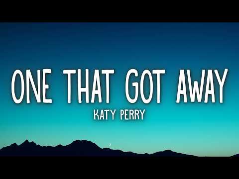 Katy Perry &ndash; The One That Got Away (Lyrics)