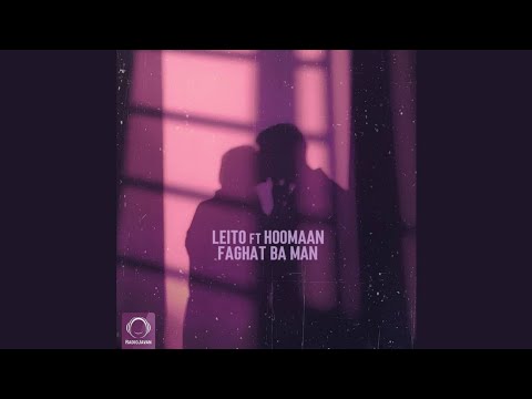 Leito ft Hoomaan - Faghat Ba Man