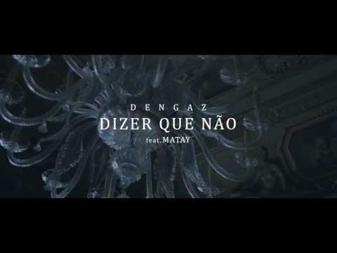 Dengaz feat. Matay - Dizer Que Não (Official Video)