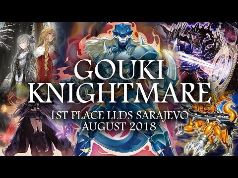 1st Place LLDS Sarajevo Deck Profile Gouki Knightmare EU TCG August 2018