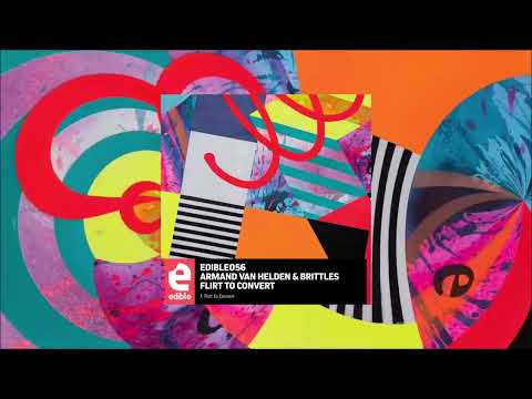 Armand Van Helden & Brittles - Flirt To Convert (Club Mix) [Edible]