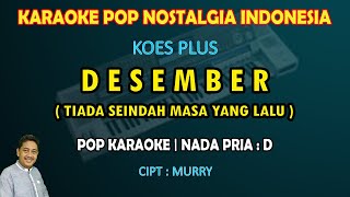 Download lagu Desember Koes Plus karaoke (Tiada seindah masa yang lalu) nada pria D mp3