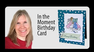 In the Moment Birthday Card