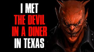 I Met The Dvil In A Diner In Texas Creepypasta
