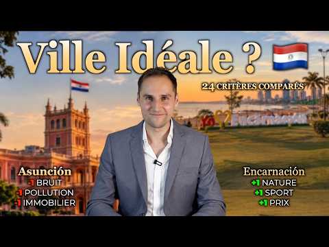 ASUNCIÓN VS ENCARNACIÓN 🇵🇾 : Où vivre et investir au Paraguay ?