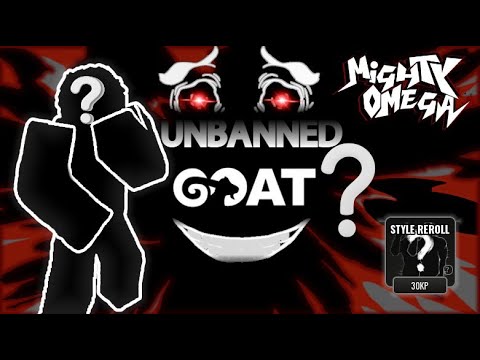 UNBANNED GOAT? (Mighty Omega)