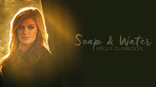 Kelly Clarkson - Soap &amp; Water (Full Leak, HQ)