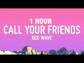 1 HOUR Rod Wave Call Your Friends Lyrics