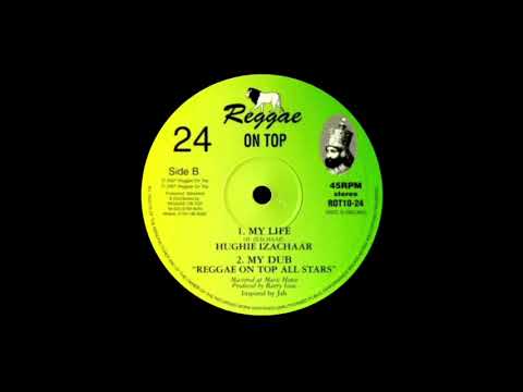 Hughie Izachaar & Reggae on top All Stars - My Life + My dub