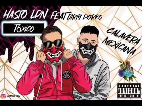 Hasto LDN X Dirty Porko - CALAVERA MEXICANA [ TÓXICO] ( prod. Chulapo)