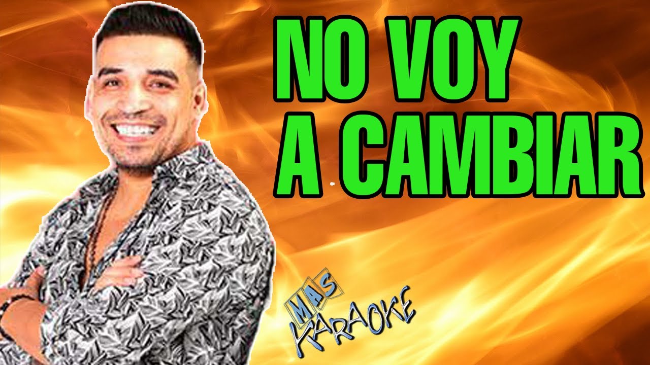 NO VOY A CAMBIAR