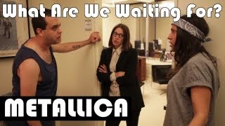 What Are We Waiting For? Metallica
