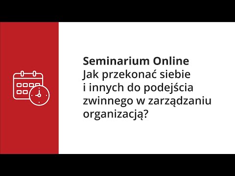 Seminarium Online - Jak przekonać siebie i innych do podejścia zwinnego w zarządzaniu organizacją?