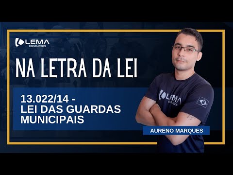 NA LETRA DA LEI - 13.022/14 - Lei das Guardas Municipais | Prof. Aureno Marques