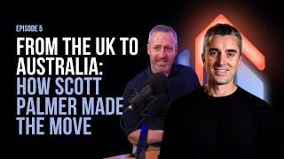 From the UK to Australia: how financial planner Scott Palmer made the move.