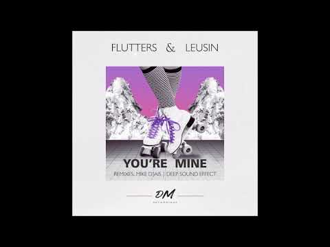 Flutters, Leusin - You`re Mine (Deep Sound Effect Remix)