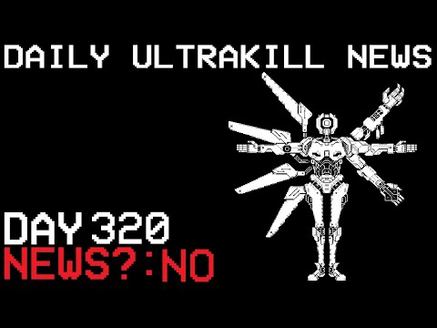 Daily Ultrakill News - Day 320