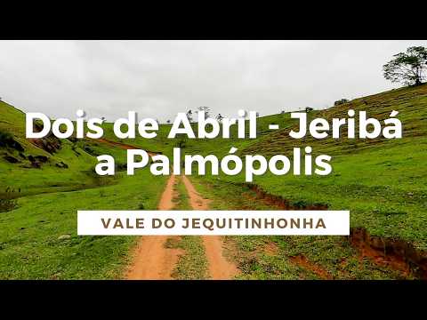 [Vale do Jequitinhonha] Dois de Abril / Jeribá a Palmópolis - Minas Gerais