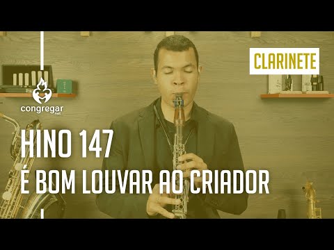🎵 Hino 147 - É bom louvar ao Criador - Clarinete - Hinário 5 - CCB 🎵