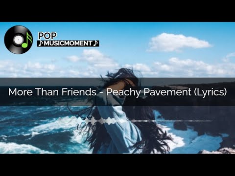 More Than Friends - Peachy Pavement (Lyrics)