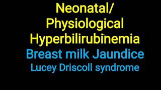 Physiological Jaundice ll Breast milk Jaundice ll Lucey driscoll syndrome