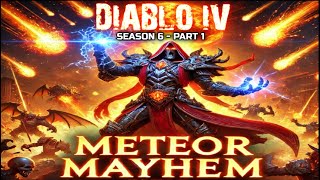 Season 6 Diablo 4: Meteor Mayhem Sorcerer Action Part 1
