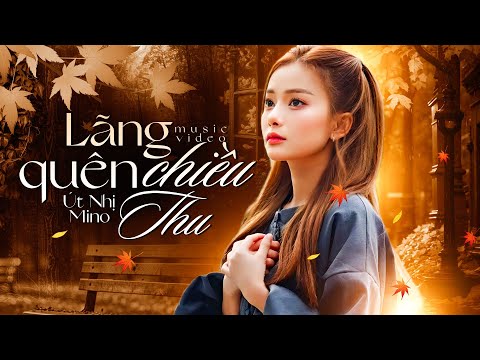LÃNG QUÊN CHIỀU THU - ÚT NHỊ Cover | Official Music Video.. Người ra đi mãi mãi bỏ lại anh với ....
