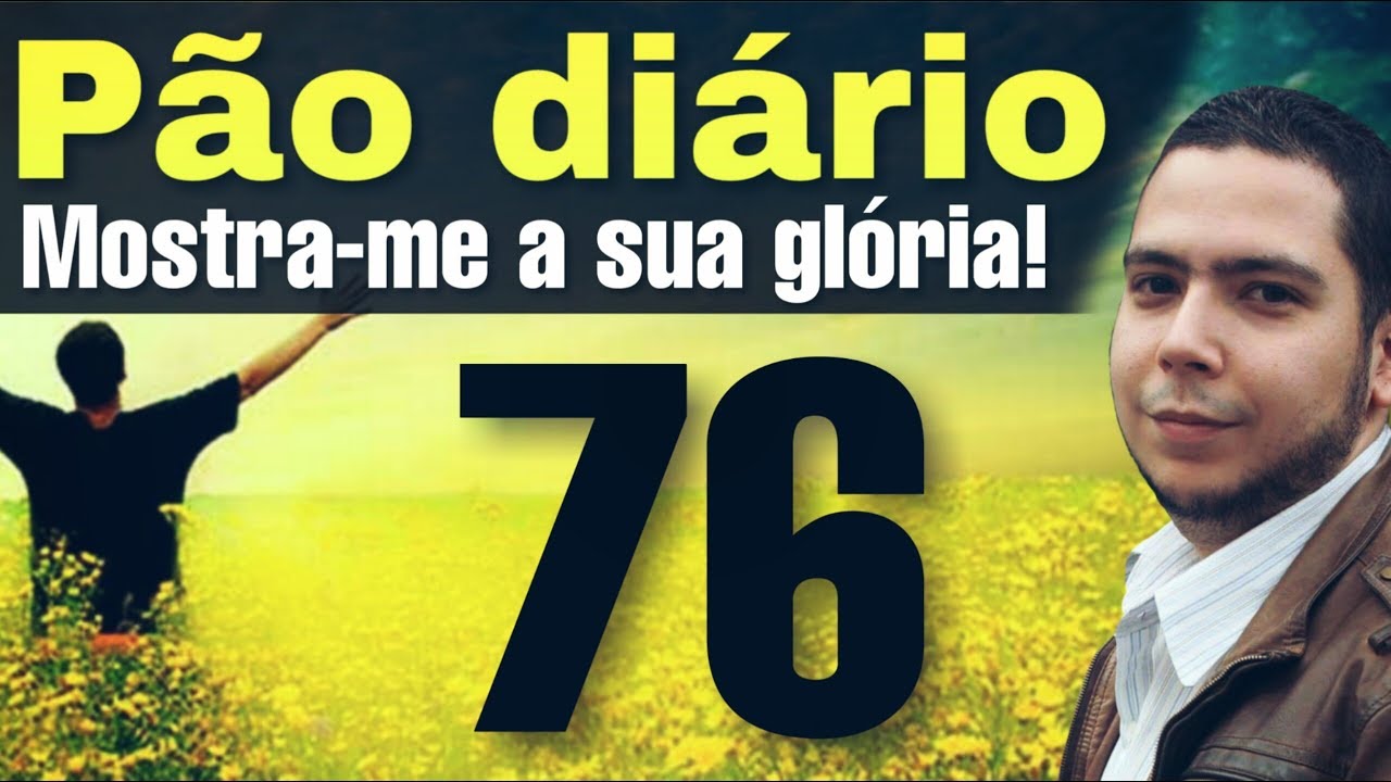 Pão diário 76 - Mostra-me a sua glória!